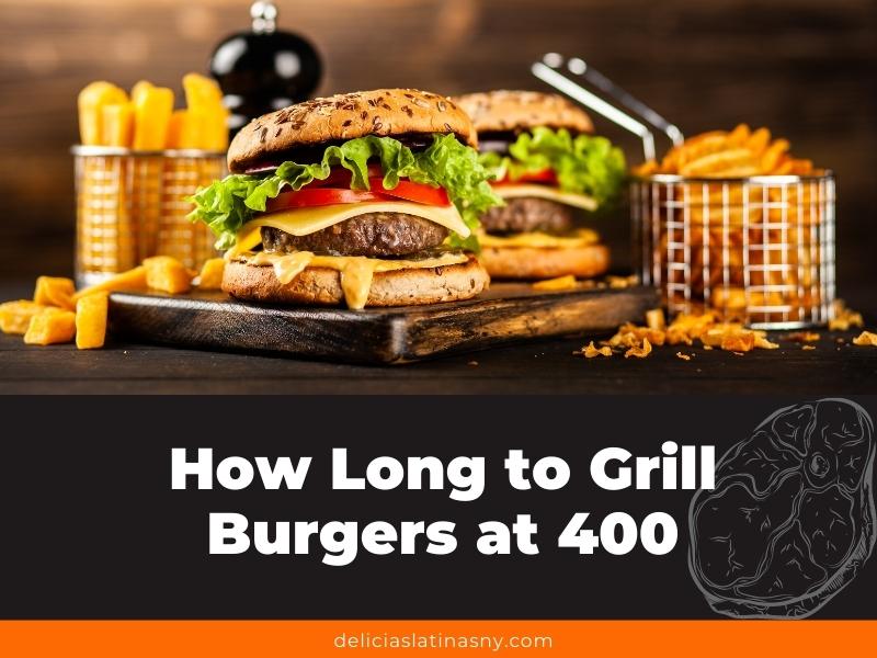 How Long to Grill Burgers at 400